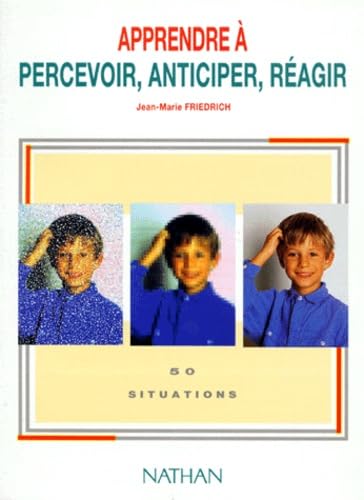 APPRENDRE A PERCEVOIR, ANTICIPER, REAGIR.: 50 situations Books
