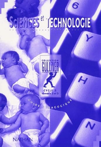 Gulliver sciences et technologie, CM1-CM2. Livre du maître, cycle 3, niveaux 2 et 3 book