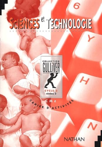 Gulliver sciences et technologie, CM2. Cahier d'activités, cycle 3 book