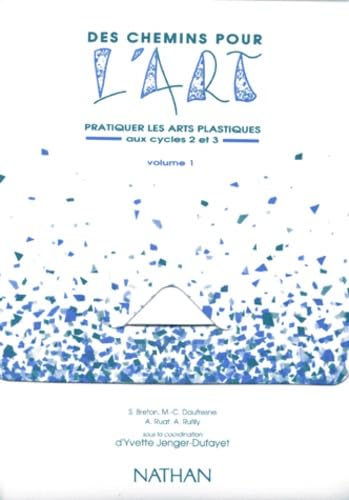 Des chemins pour pratiquer les arts plastiques: Volume 1, livret pédagogique Books