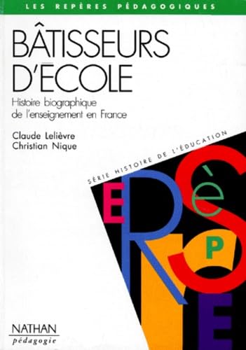 Bâtisseurs d'école : histoire biographique de l'enseignement en France Books