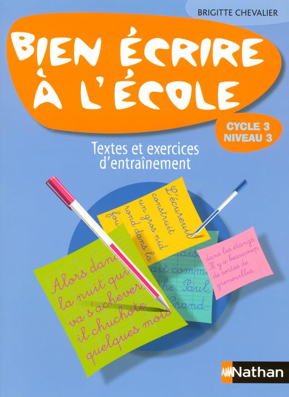 Bien écrire à l'école CM2 Cycle 3 Niveau 3: Textes et exercices d'entraînement Books