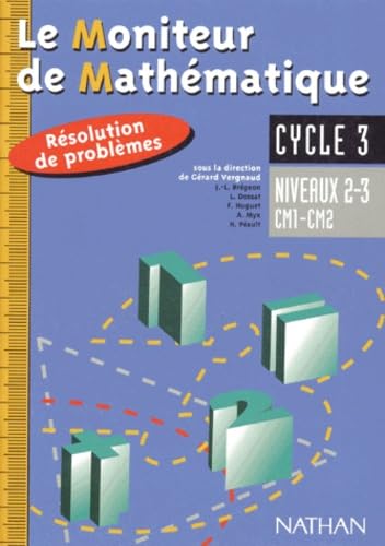 Le Moniteur de Mathématique : Résolution de problèmes, cycle 3 : niveaux 2-3, CM1-CM2 book
