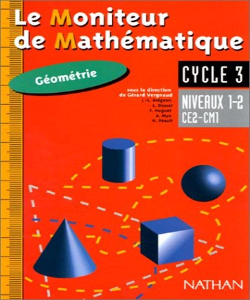 Le moniteur de mathématique, cycle 3: Géométrie, niveaux 1 et 2, CE2-CM1 Books