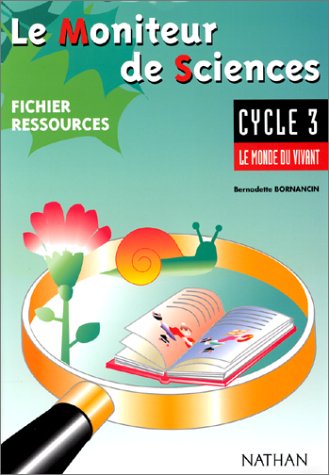 Le moniteur de sciences, le livre du maître, cycle 3 : le monde du vivant book