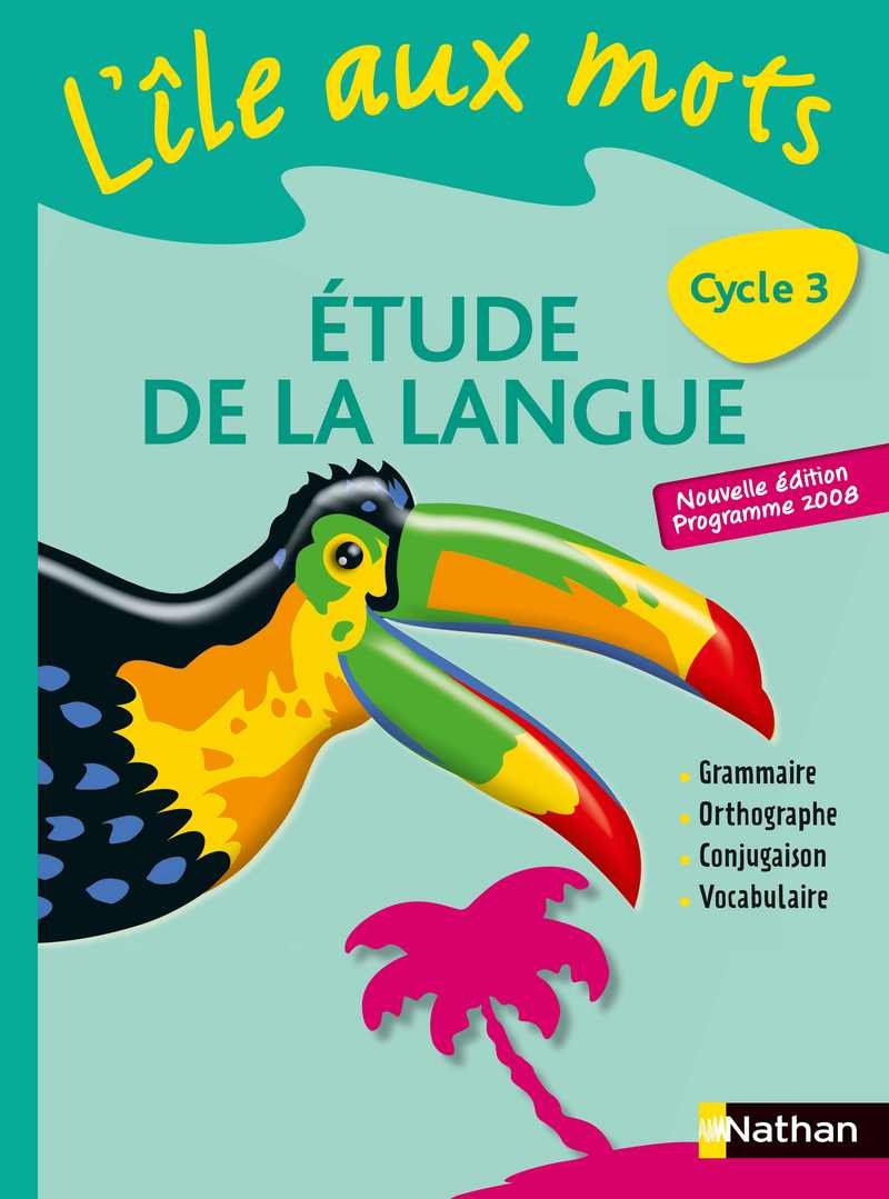L'île aux mots Etude de la langue Cycle 3: Nouvelle édition programme 2008 Books