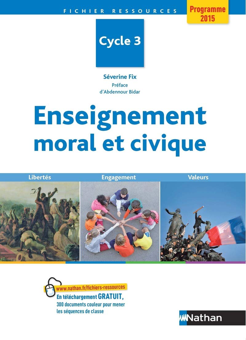 Enseignement moral et civique à l'école - Cycle 3 - Fichier Ressources - Programme 2015 Education & Training