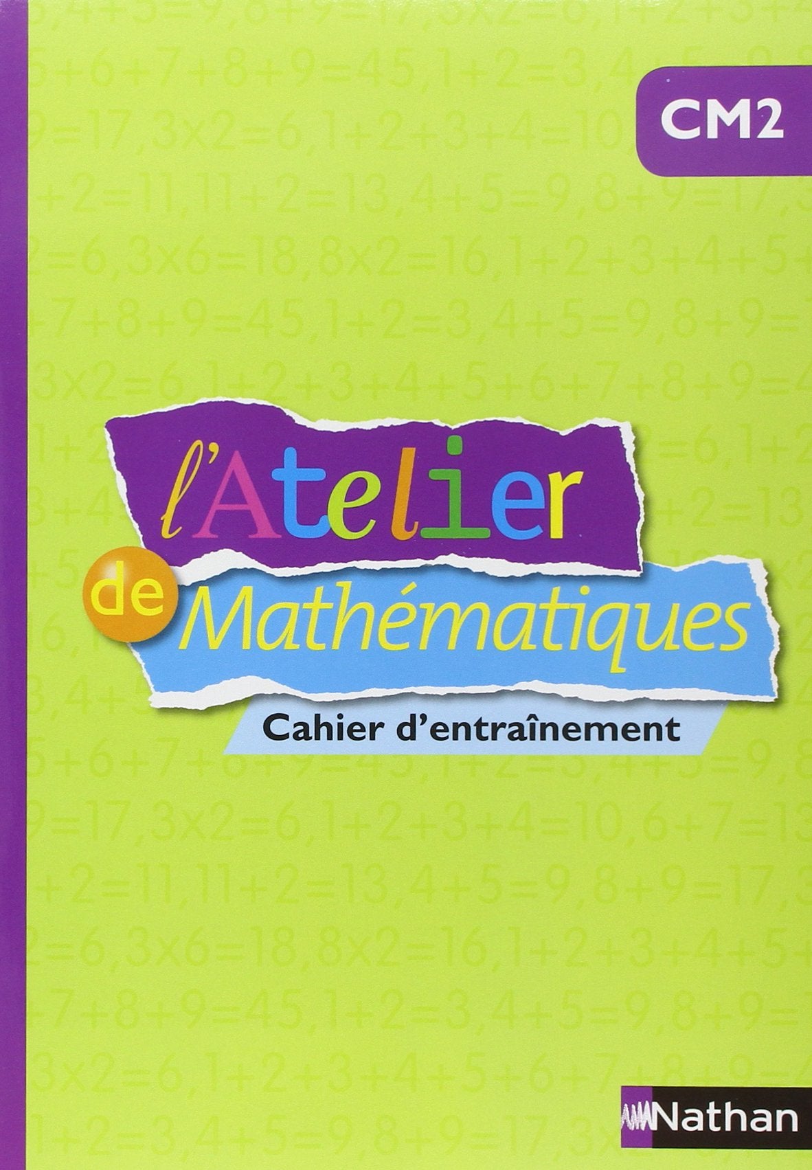 ATELIER DE MATHEMATIQUES CM2 CAHIER D ENTRAINEMENT: Cahier d'entraînement Education & Training