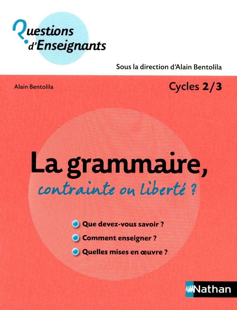 La grammaire, contrainte ou liberté ?: Cycles 2/3 Learning & Reference