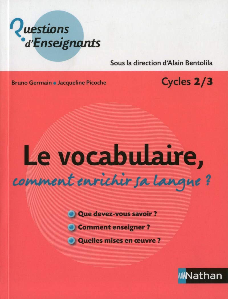 Le vocabulaire, comment enrichir sa langue ?: Cycles 2/3 Learning & Reference