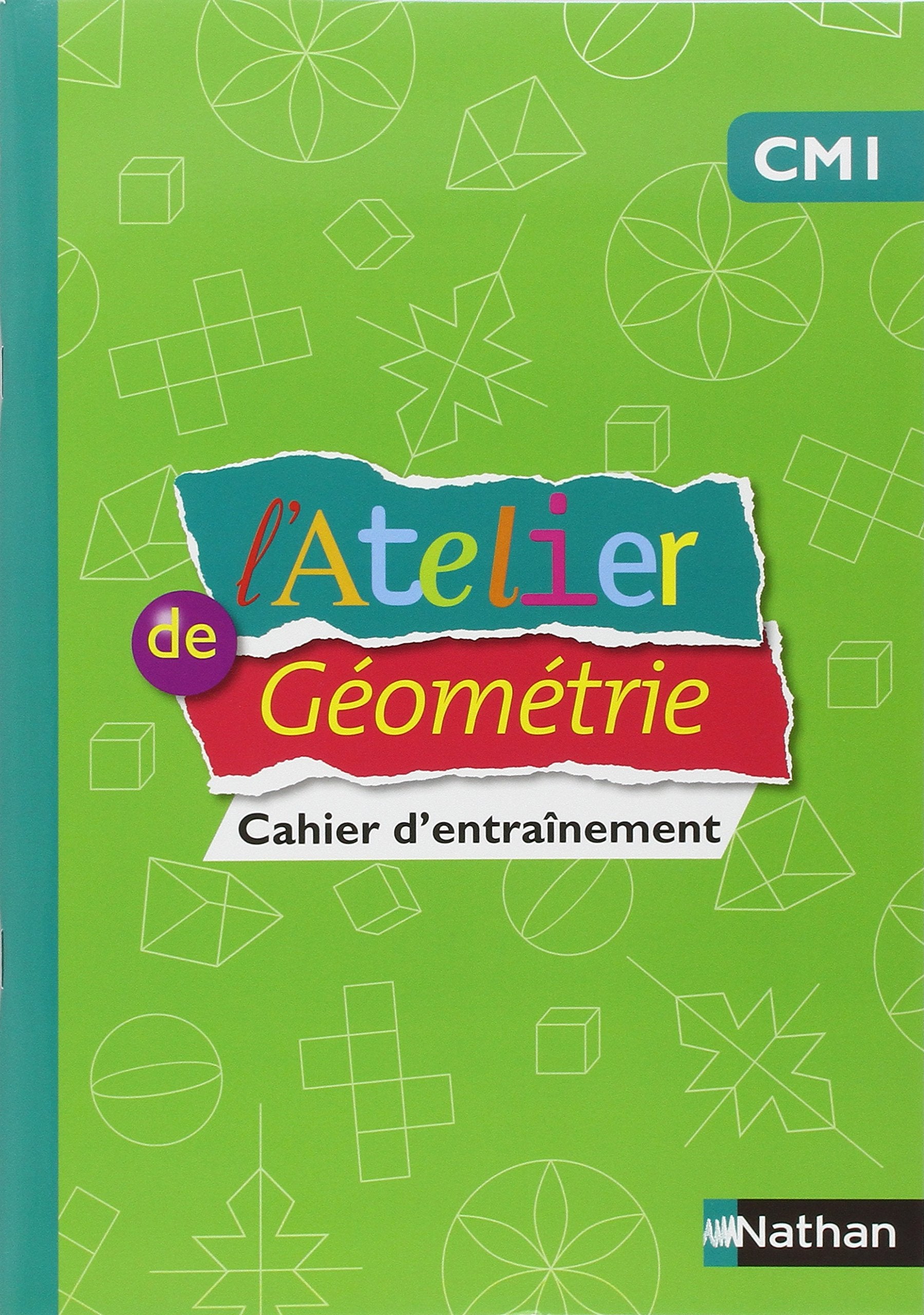 L'Atelier de Géométrie - cahier - CM1: Cahier d'entraînement Education & Training