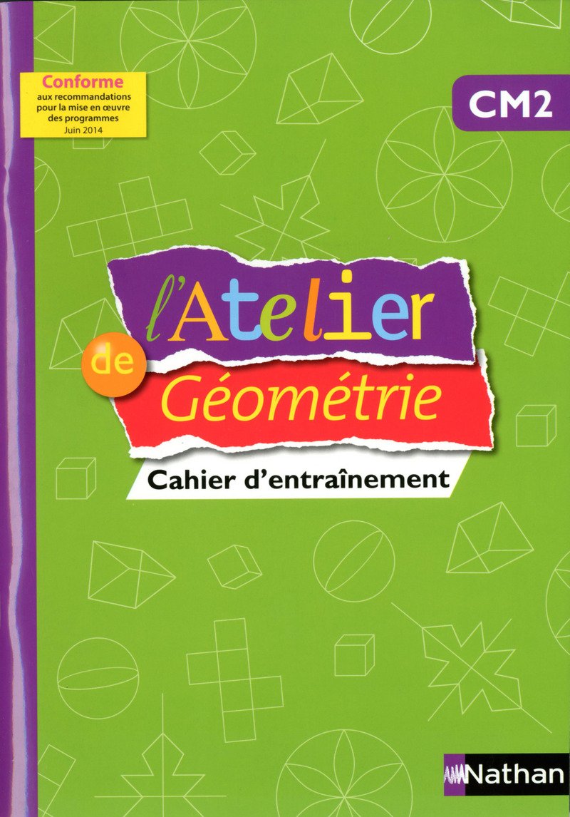 L'Atelier de Géométrie - cahier -CM2: Cahier d'entraînement Education & Training