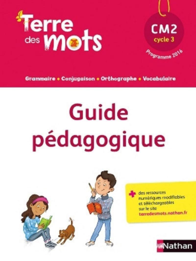 Français CM2 Cycle 3 Terre des mots: Guide pédagogique Books