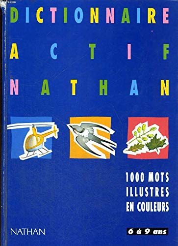 Dictionnaire actif Nathan: 1000 mots illustrés en couleurs, 6 à 9 ans book