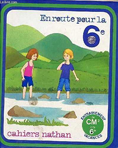 EN ROUTE POUR LA 6E - ENTRAINEMENT VACANCES DU CM2 A LA 6E - CAHIERS NATHAN. book