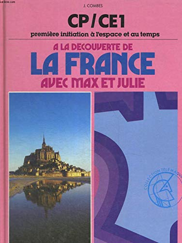 A la découverte de la France avec Max et Julie : CP, CE1, première initiation à l'espace et au temps book