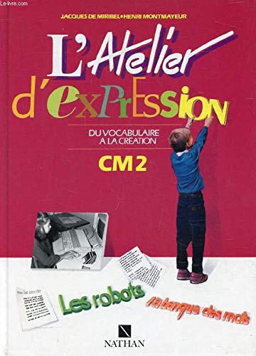 L'Atelier d'expression : du vocabulaire à la création, CM2, livre de l'élève Books