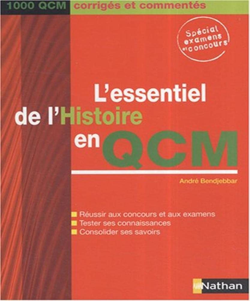 L'ESSENTIEL DE L'HISTOIRE EN QCM (1000 QCM CORRIGES ET COMMENTES) - 2007: 1000 QCM corrigés et commentés Business, Finance & Career