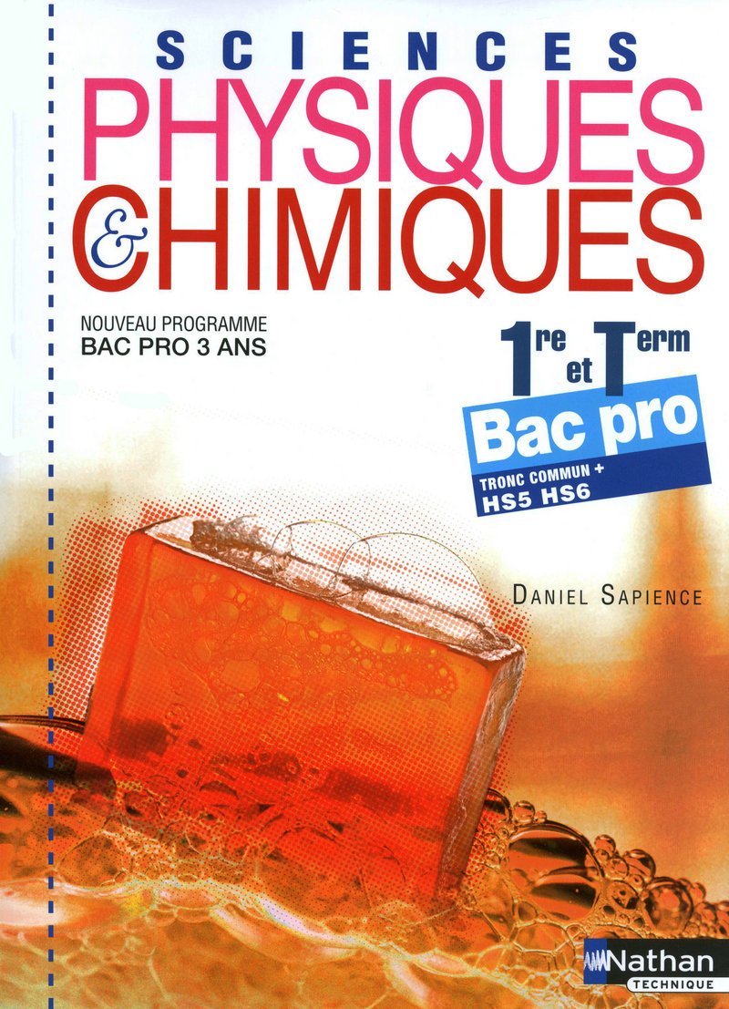 Sciences physiques et chimiques - 1re/Term Bac Pro Livre de l'élève: Tronc commun + HS5 HS6 Education & Training