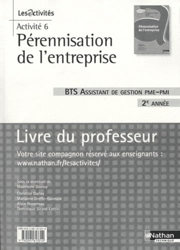 Activité 6 : pérennisation de l'entreprise, BTS assistant de gestion PME-PMI 2e année: Livre du professeur book