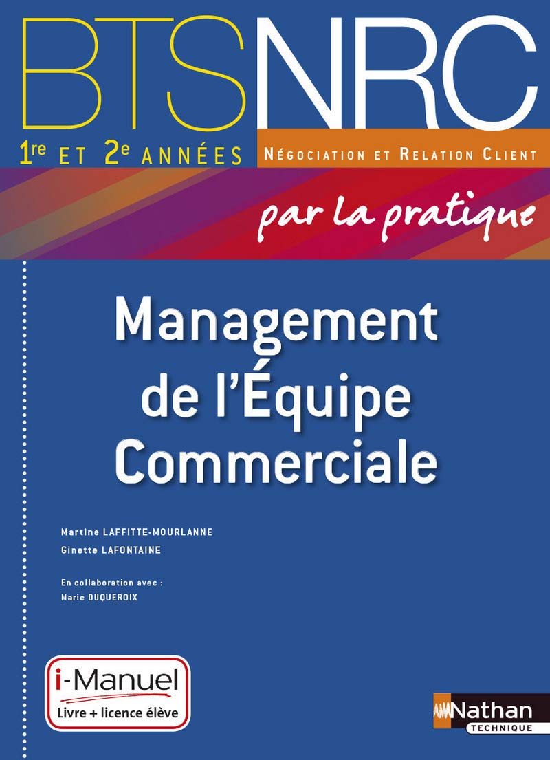 Management de l'Equipe Commerciale BTS 1re et 2e années BTS NRC par la pratique i-Manuel bi-média Business, Finance & Career