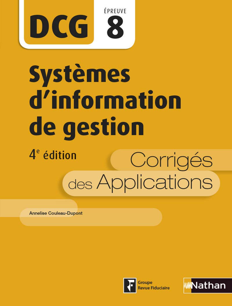 Systèmes d'information de gestion - Epreuve 8 DCG - Corrigés des applications - 2016 Business, Finance & Career