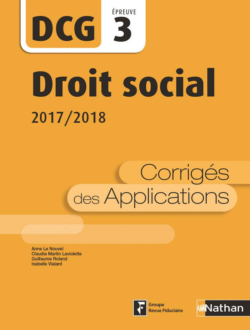 Droit social 2017/2018 - DCG - Epreuve 3 - Corrigés des applications 2017 Business, Finance & Career