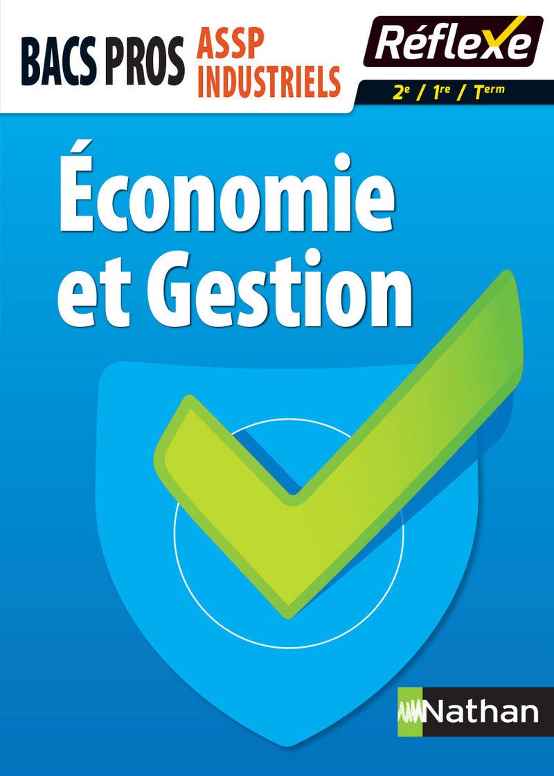 Economie et Gestion - Bacs pros ASSP/Industriels (2ème/1ère/Term) - Guide Réflexe N° 32 - 2017 Professional & Reference Books