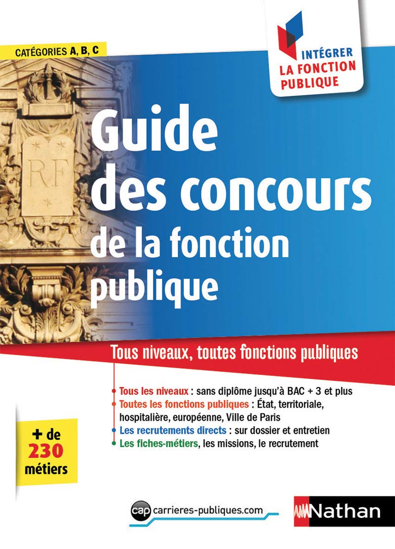 Le guide des concours 2018 N19 - Catégories A-B-c - Comment intégrer la fonction publique 2017: Tous niveaux, toutes fonctions publiques Business, Finance & Career