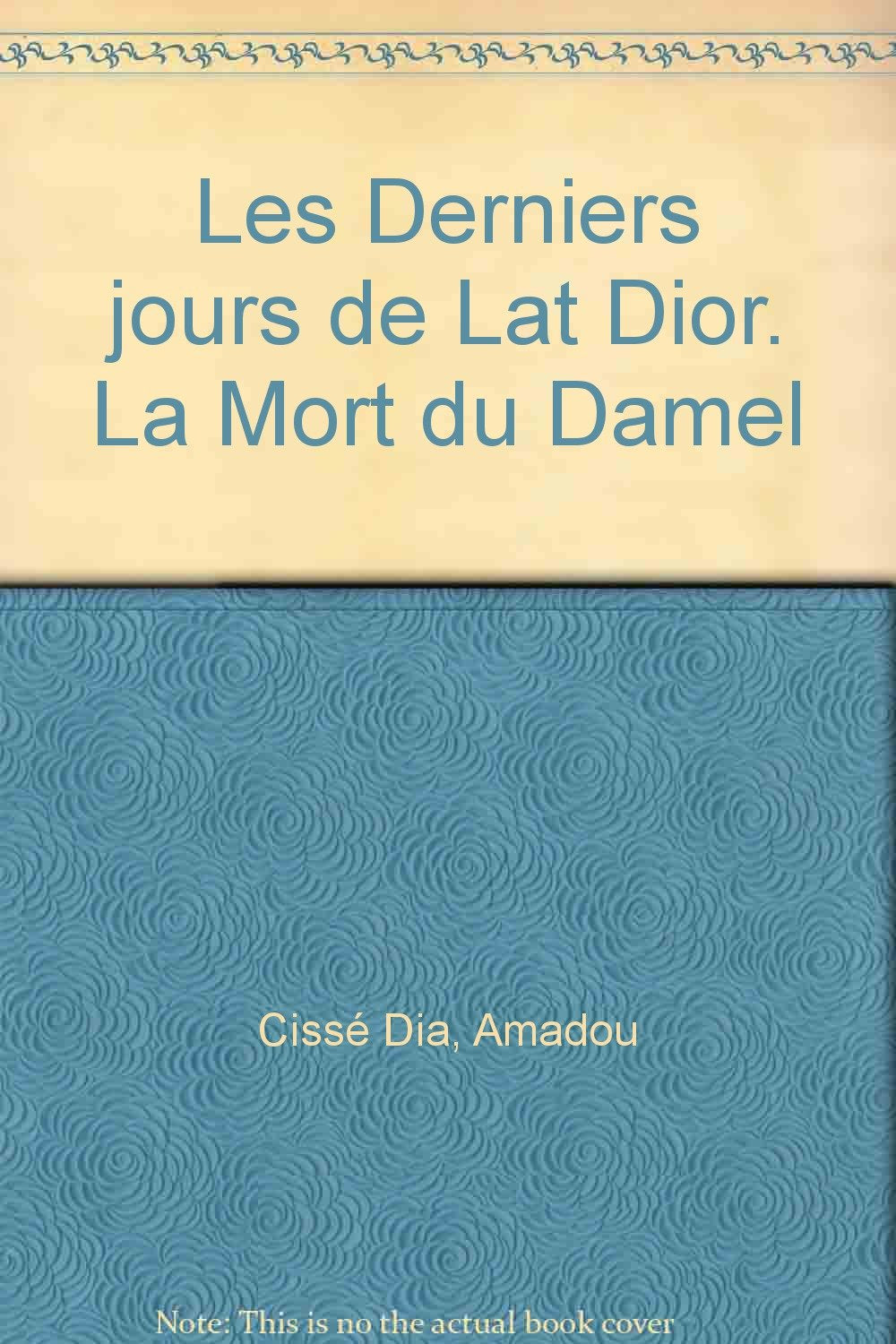 Les Derniers jours de Lat Dior. La Mort du Damel book
