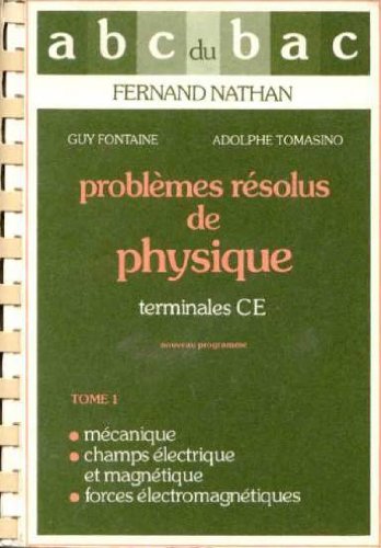 Problèmes résolus de physique : terminales C et E. Vol. 1 Books