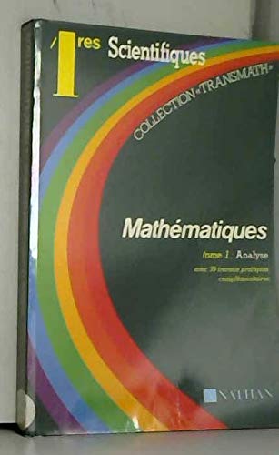 Mathématiques : 1res scientifiques S et E, livre de l'élève. Vol. 1. Analyse : avec 39 travaux pratiques complémentaires book