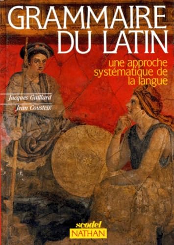 GRAMMAIRE DU LATIN.: Une approche systématique de la langue Books