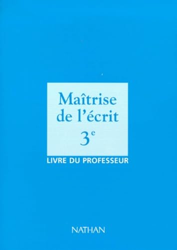 Maîtrise de l'écrit, 3e. Livre du professeur book