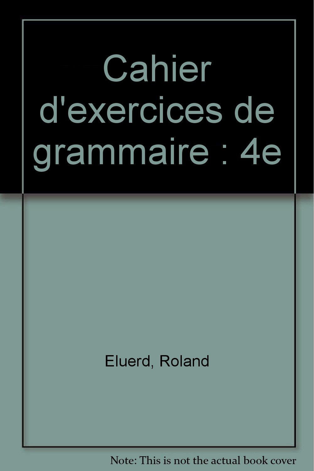 Grammaire essentielle des collèges, 4ème, cahier d'exercices book
