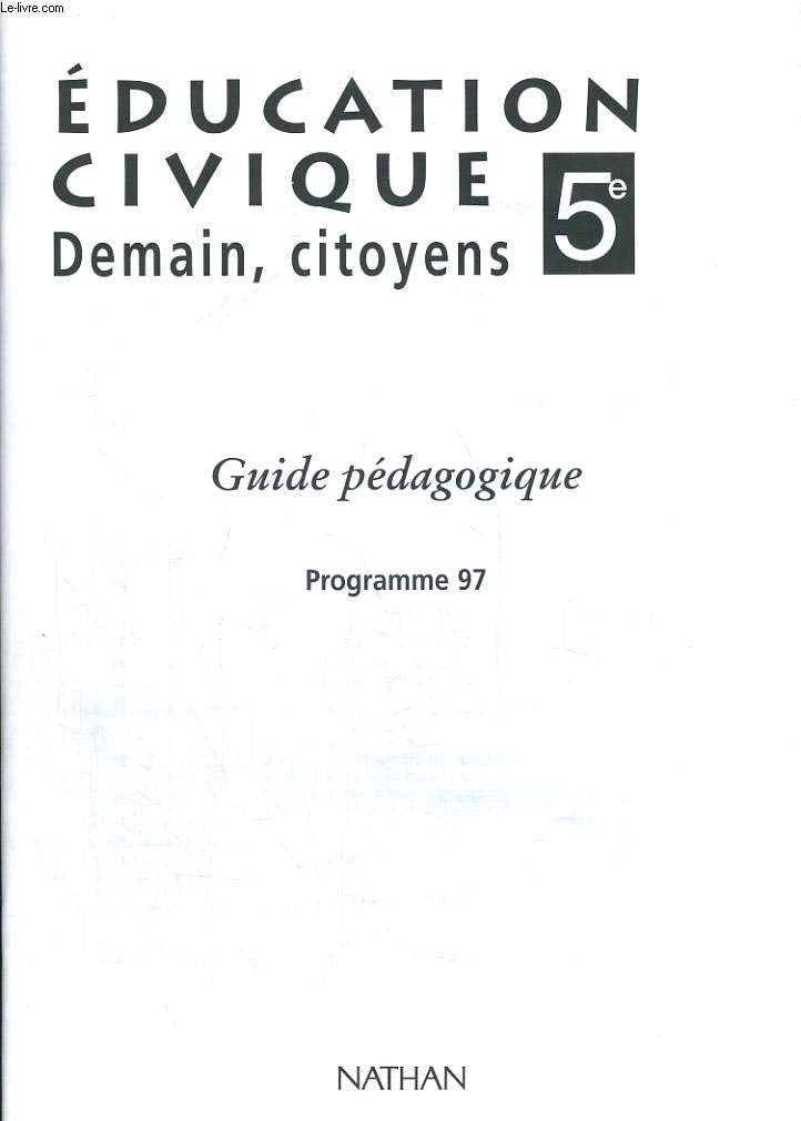 EDUCATION CIVIQUE 5EME DEMAIN, CITOYENS.: Guide pédagogique, programme 1997 Books
