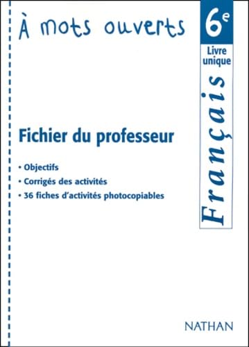 Francais 6eme A Mots Ouverts. Fichier Du Professeur, Livre Unique Books