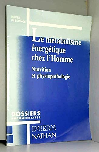 Le metabolisme énergétique chez l'homme nutrition et physiopathologie book
