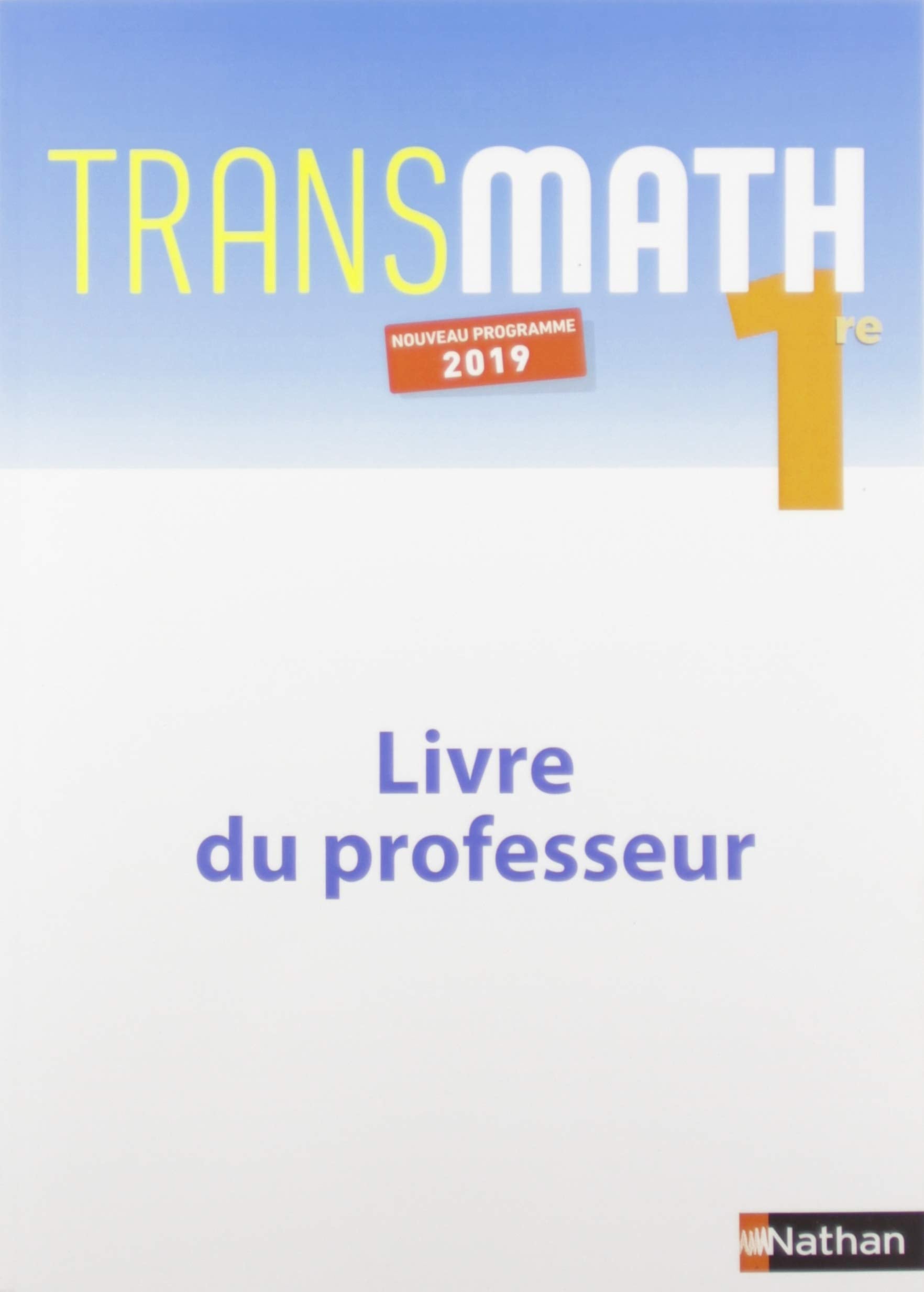 Transmath 1re - Livre Professeur - 2019: Livre du professeur Education & Training