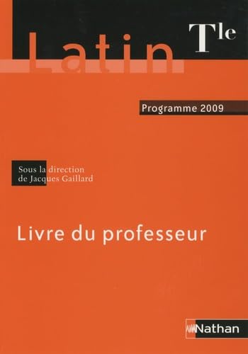 Latin Terminale 2009 - Livre du professeur: Livre du professeur, programme 2009 Education & Training
