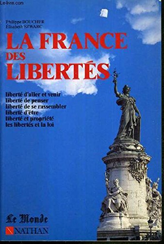 La France des libertés / liberte d'aller et venir, liberte de penser, liberte de se rassembler, libe (Nathan) Books