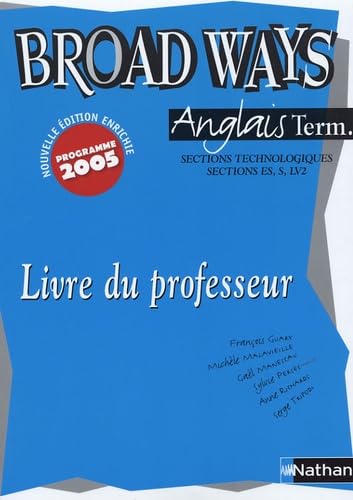 Anglais Tle sections technologiques, sections ES, S, LV2 Broad Ways : Livre du professeur Books