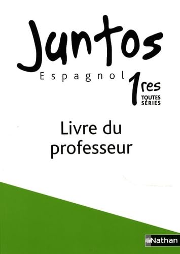 Espagnol 1e toutes séries Juntos: Livre du professeur book