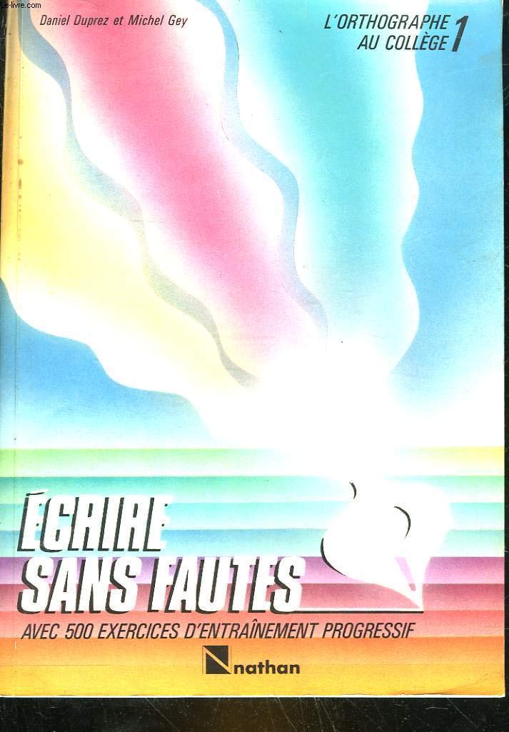 L'Orthographe au collège, tome 1 : Ecrire sans fautes. Avec 500 exercices d'entraînement progressif book