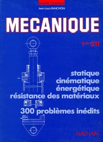Mecanique Generale 1ere Sti. Statique, Cinematique, Energetique, Resistance Des Metaux, Edition 1989 Books