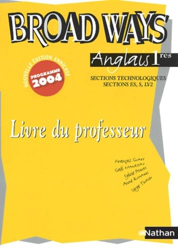 Anglais 1e sections technologiques, sections ES, S, LV2 Broad Ways: Livre du professeur book