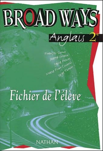 Anglais 2e Broad Ways: Fichier de l'élève Books