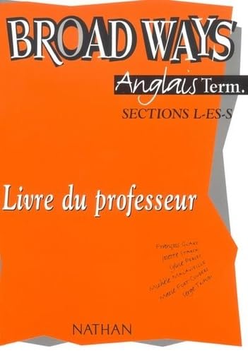 Anglais Terminale L-ES-S Broad Ways: Livre du professeur book