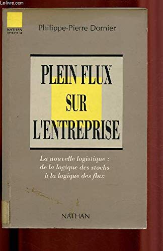 Plein flux sur l'entreprise: La nouvelle logistique, de la gestion des stocks à la gestion des flux Books