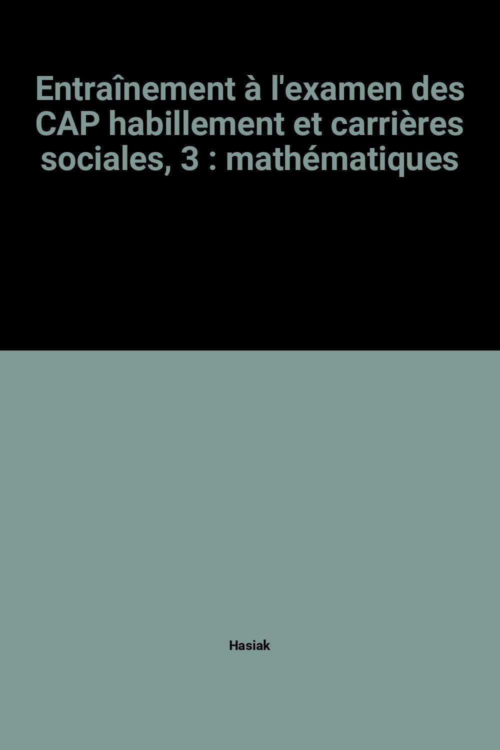 Entraînement à l'examen des CAP habillement et carrières sociales, 3 : mathématiques book